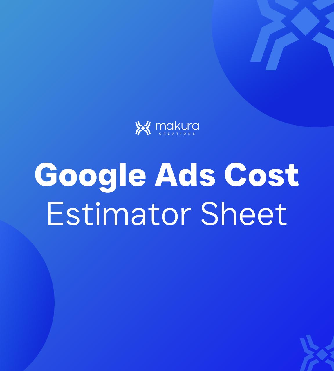 Google Ads Cost Estimator Sheet